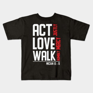 Act Justly Love Mercy Walk Humbly Micah Kids T-Shirt